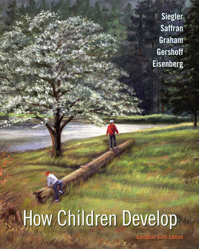 How Children Develop Canadian 6th Robert Siegler Jenny R Saffran Susan Graham Elizabeth T Gershoff Nancy Eisenberg Campbell Leaper