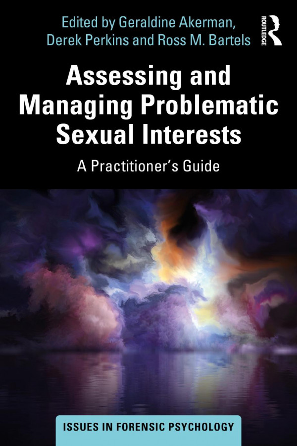 Assessing And Managing Problematic Sexual Interests A Practitioners Guide 1st Edition Geraldine Akerman