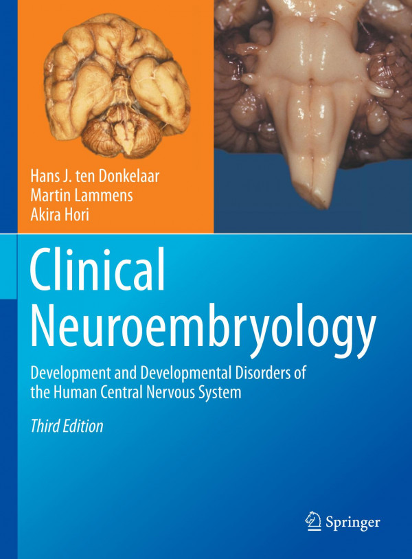 Clinical Neuroembryology Development And Developmental Disorders Of The Human Central Nervous System 3rd Ed 2023 Hans J Ten Donkelaar