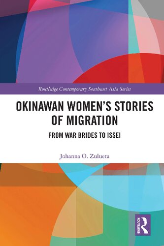 Okinawan Womens Stories Of Migration From War Brides To Issei 1st Edition Johanna O Zulueta