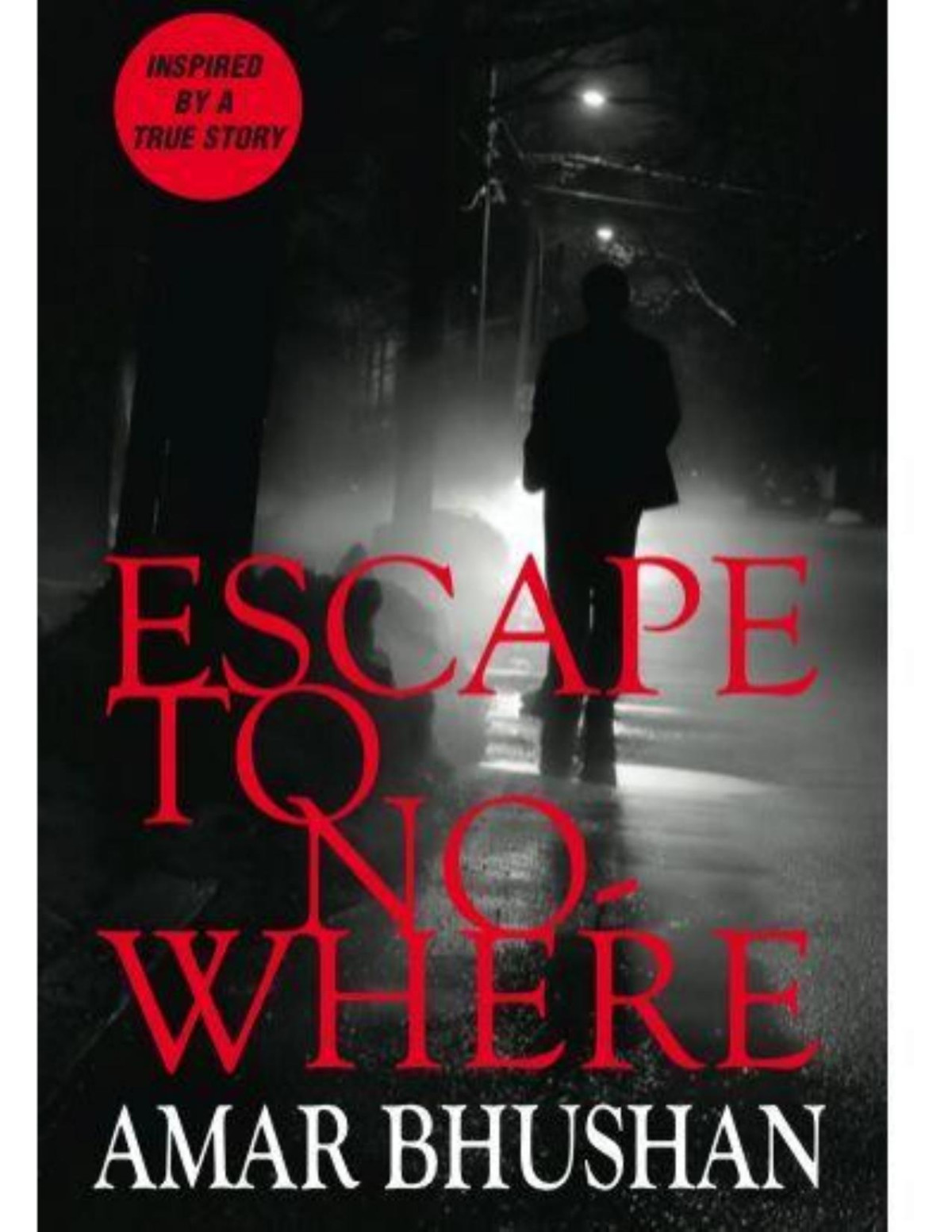 Escape To Nowhere Amar Bhushan