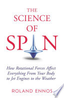 The Science Of Spin How Rotational Forces Affect Everything From Your Body To Jet Engines To The Weather Roland Ennos