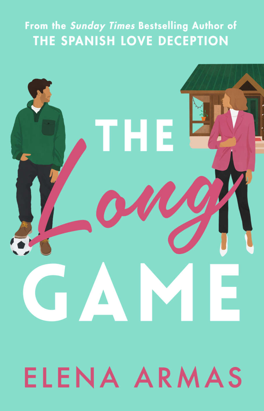 The Long Game From The Bestselling Author Of The Spanish Love Deception Elena Armas