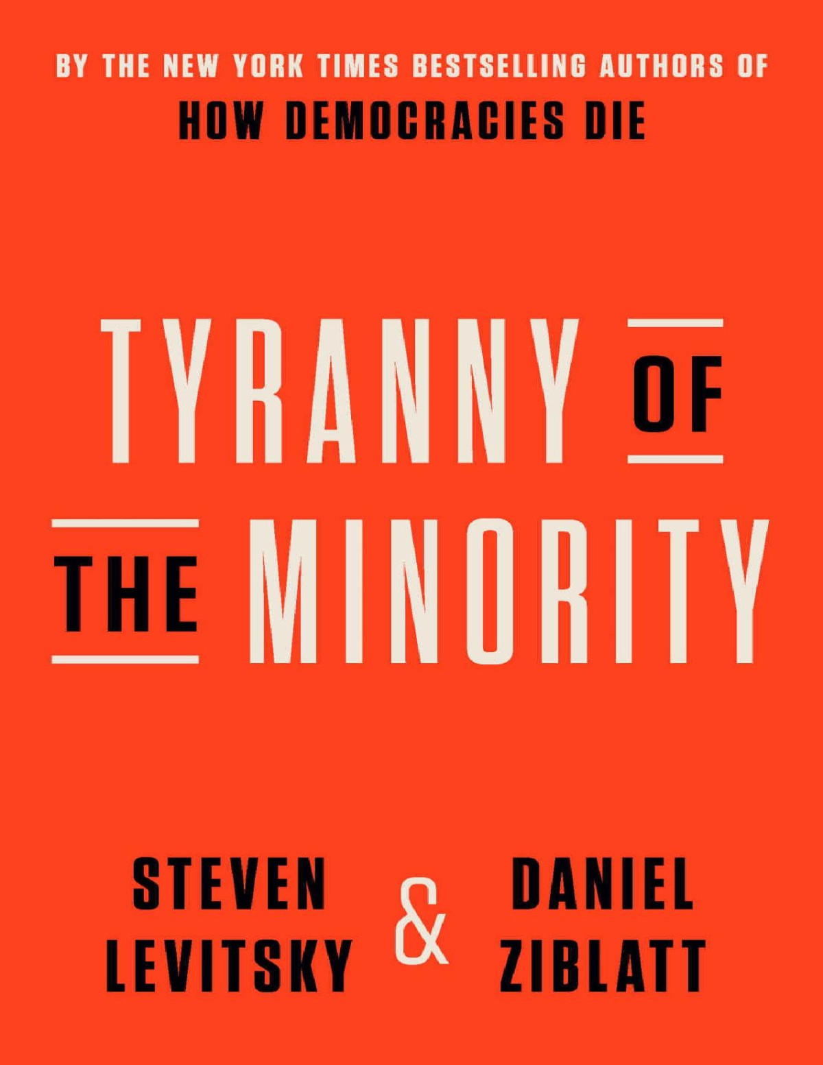 Tyranny Of The Minority Why American Democracy Reached The Breaking Point 1st Edition Steven Levitsky Daniel Ziblatt