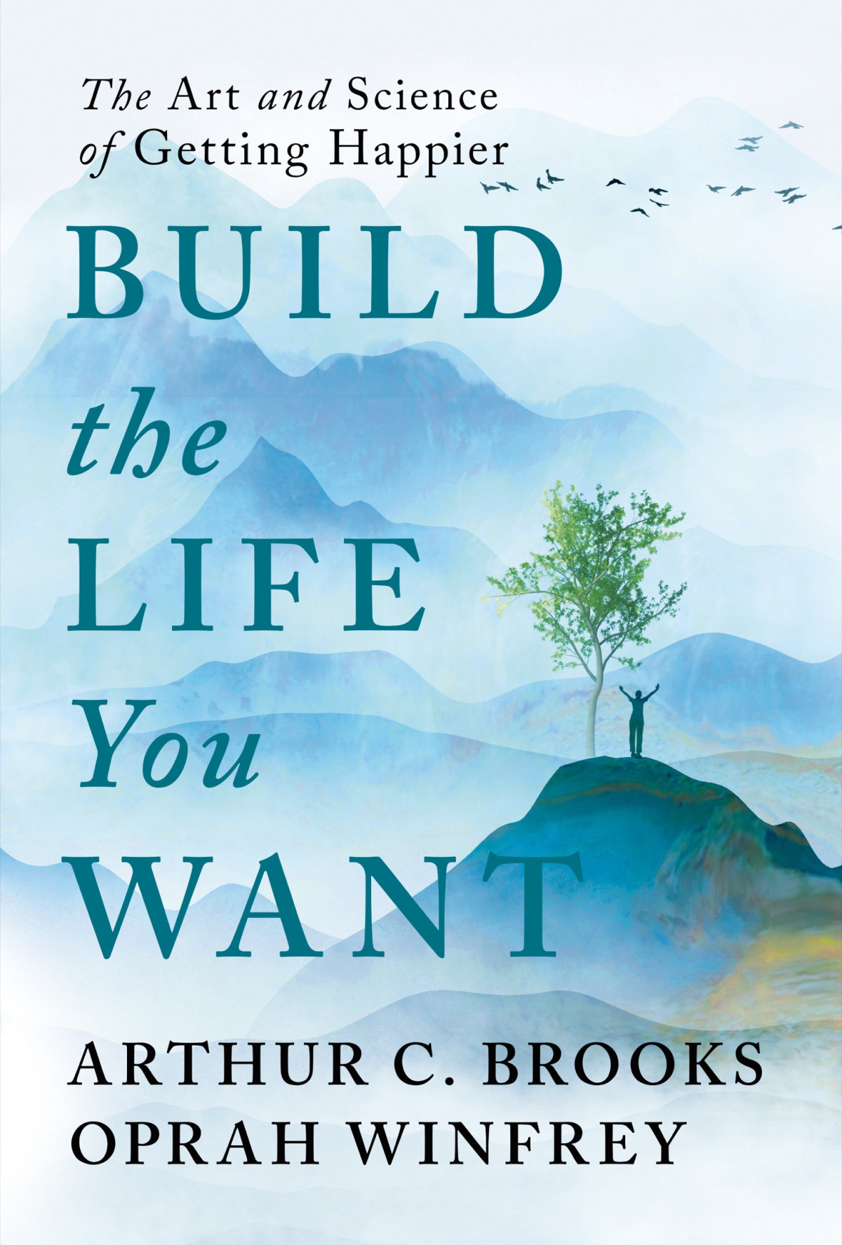 Build The Life You Want The Art And Science Of Getting Happier Arthur C Brooks Oprah Winfrey