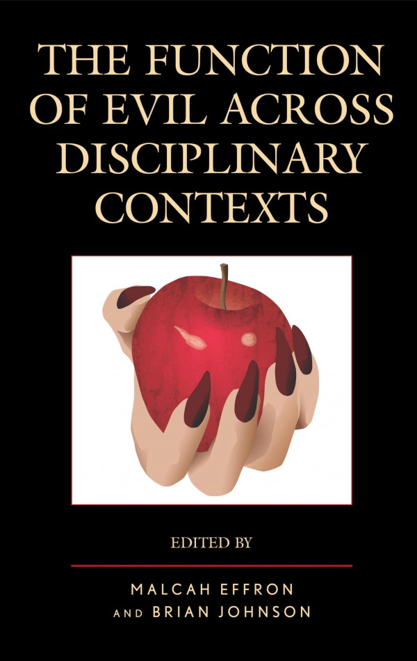 The Function Of Evil Across Disciplinary Contexts Malcah Effron Brian Johnson