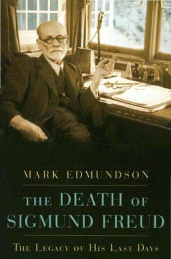 Death Of Sigmund Freud Fascism Psychoanalysis And The Rise Of Fundamentalism Mark Edmundson