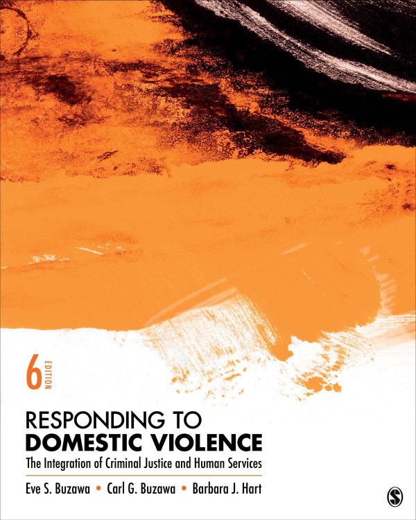 Responding To Domestic Violence The Integration Of Criminal Justice And Human Services 6th Edition Eve S Buzawa Carl G Buzawa Barbara J Hart