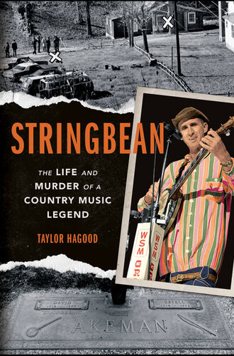 Stringbean The Life And Murder Of A Country Legend 1st Edition Taylor Hagood