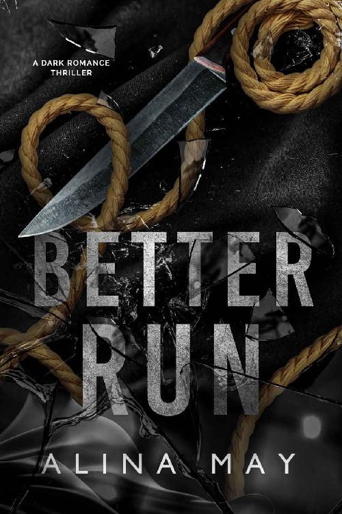 Better Run A Dark Romance Thriller Alina May