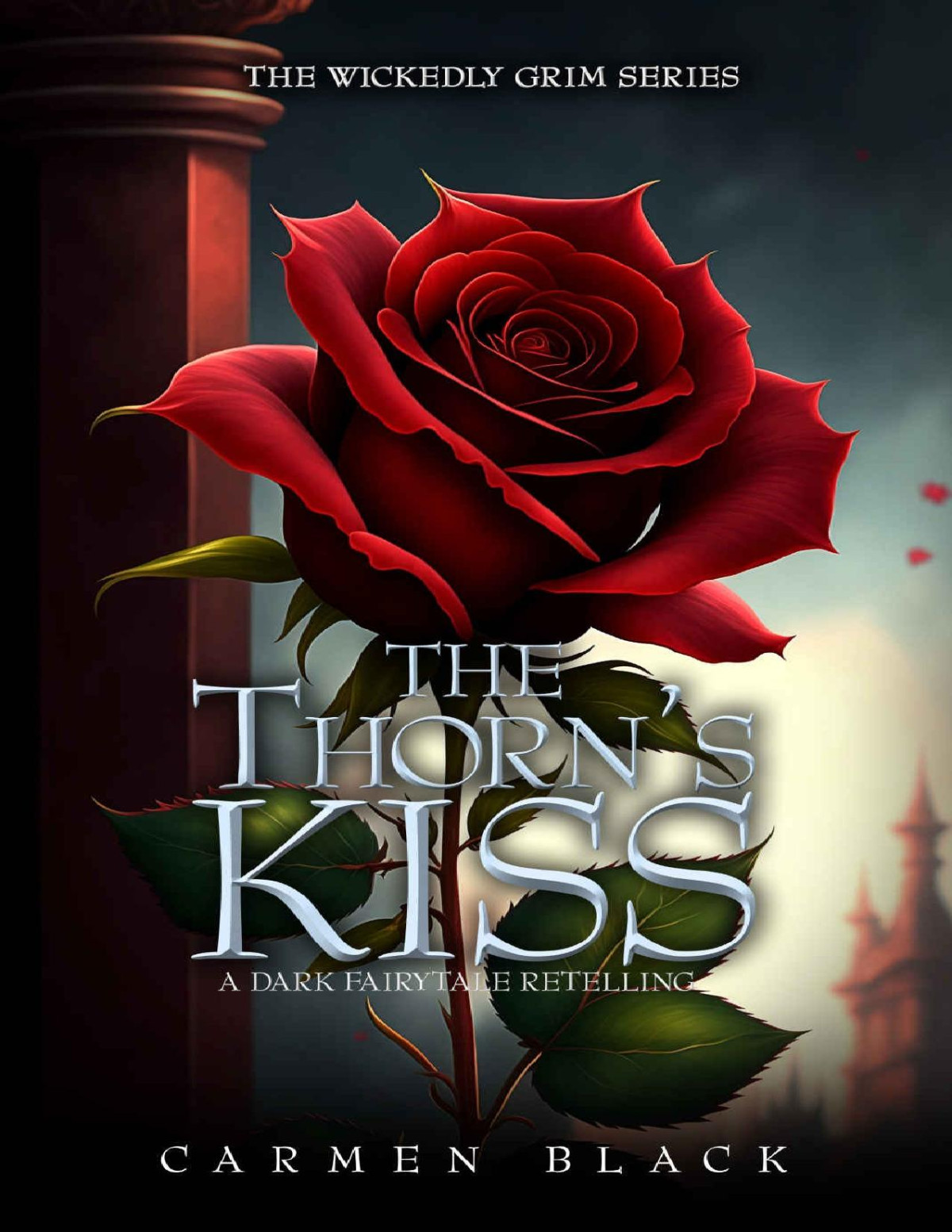 The Thorns Kiss A Dark Beauty The Beast Retelling Wickedly Grim Carmen Black