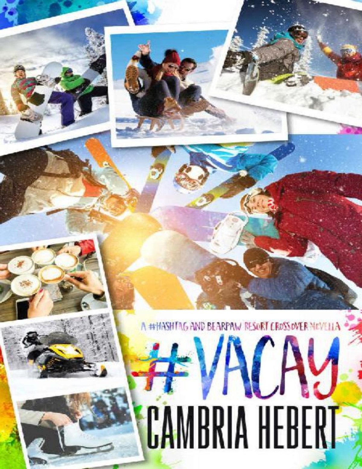 Vacay A Hashtag And Bearpaw Resort Crossover Novella Cambria Hebert