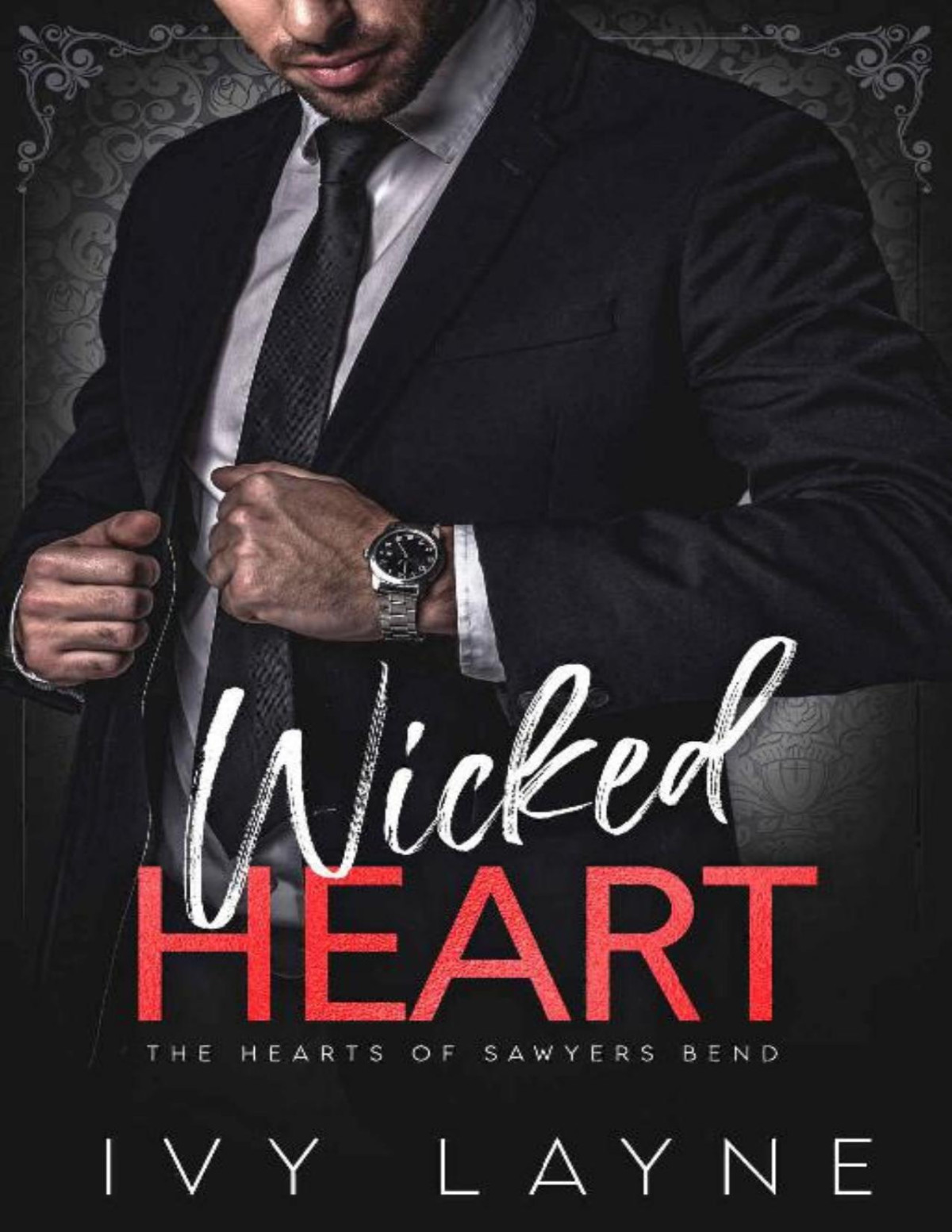Wicked Heart The Hearts Of Sawyers Bend Book 5 Ivy Layne