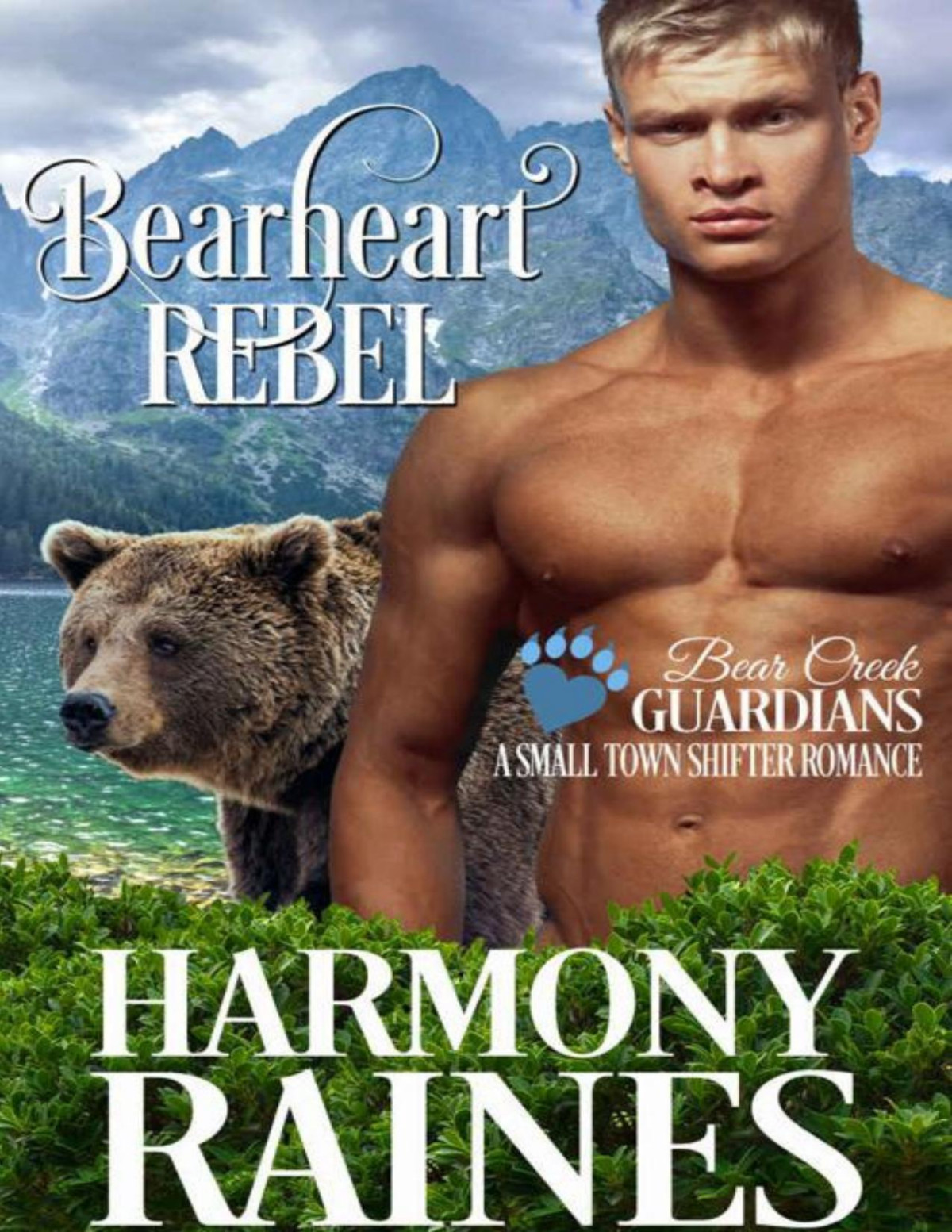 Bearheart Rebel A Small Town Shifter Romance Harmony Raines