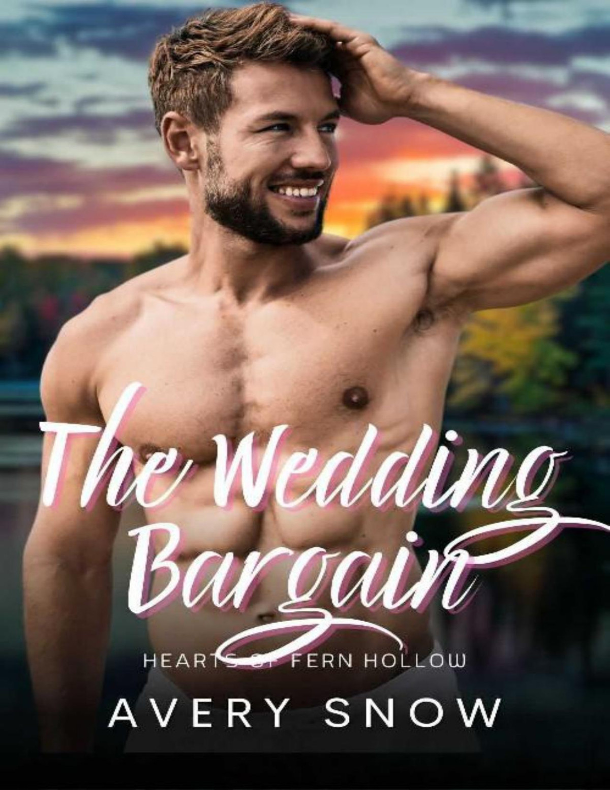 The Wedding Bargain A Smalltown Friends To Lovers Romance Hearts Of Fern Hollow Book 8 Avery Snow Cordelia Owens