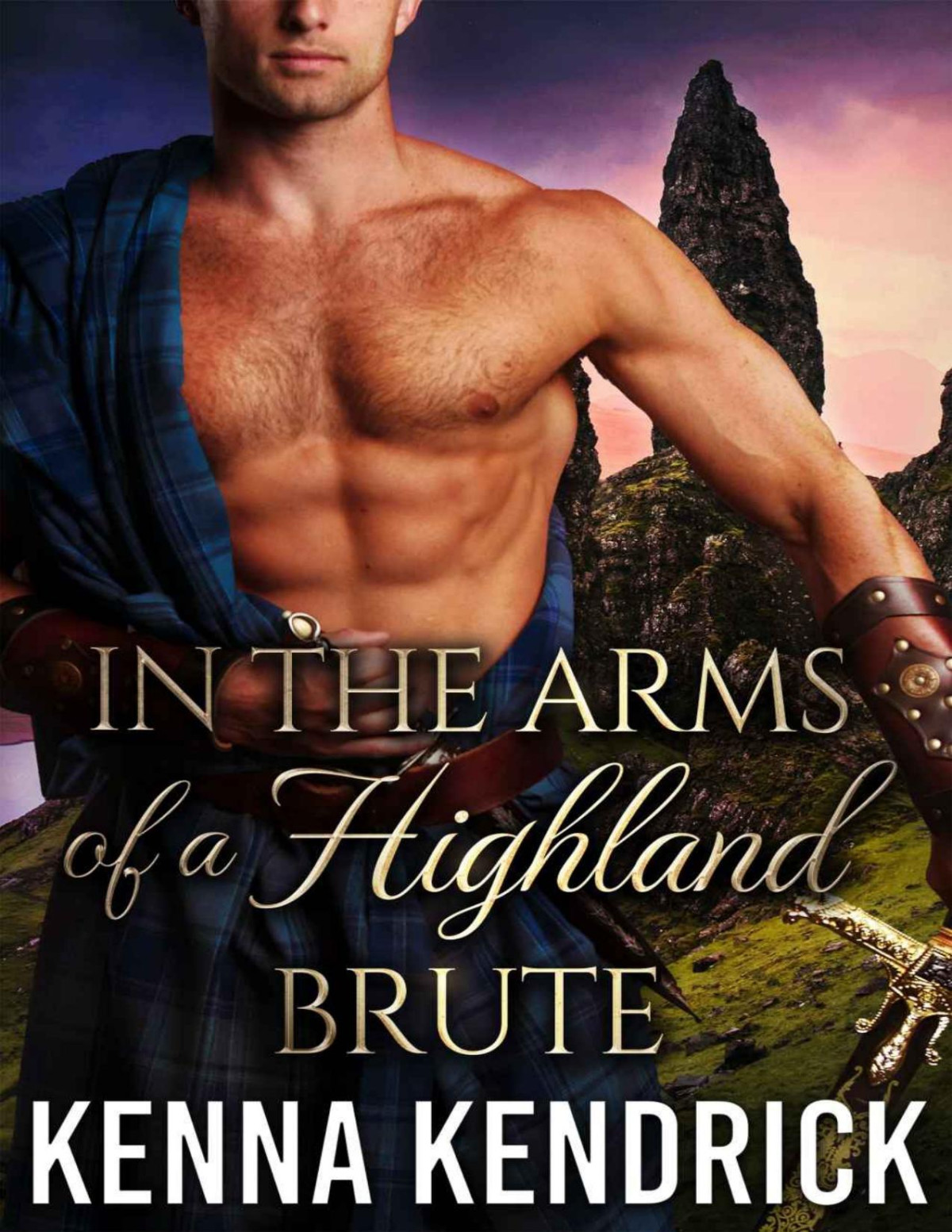 In The Arms Of A Highland Brute Scottish Medieval Highlander Romance Tales Of Love And Lust In The Murray Castle Book 2 Kenna Kendrick