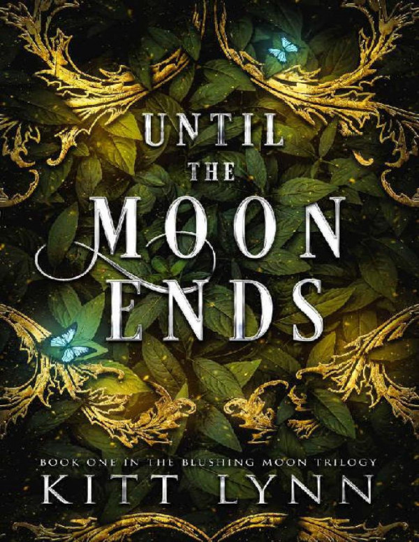 Until The Moon Ends Book 1 In The Blushing Moon Trilogy Kitt Lynn