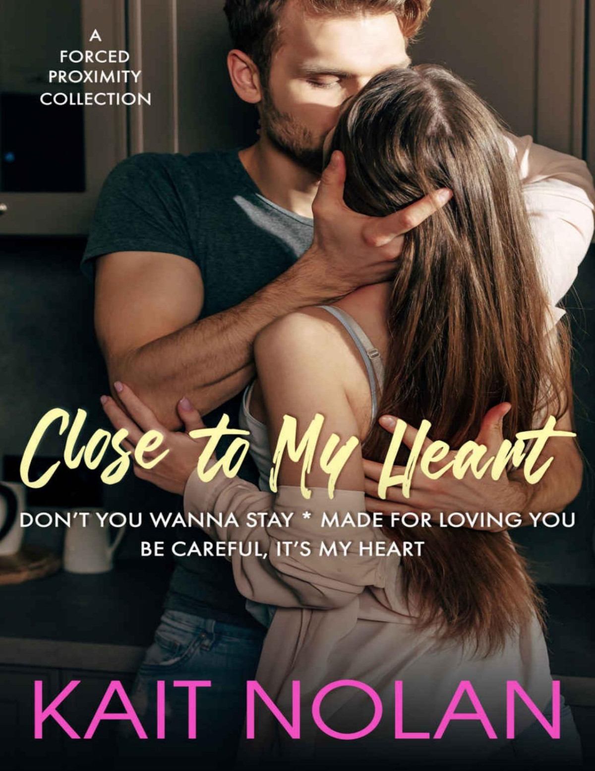 Close To My Heart A Forced Proximity Collection Kait Nolan