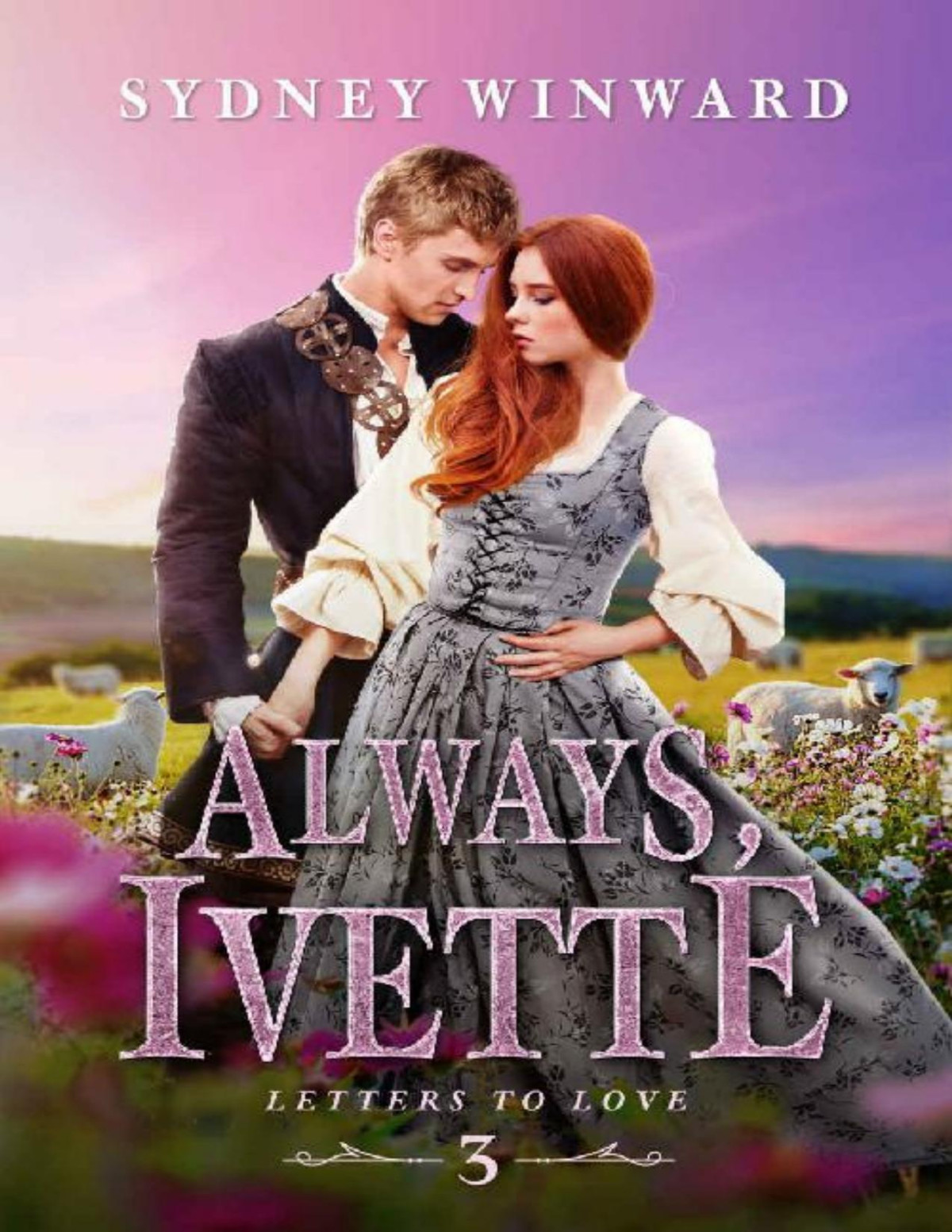 Always Ivette A Cinderella Fairy Tale Retelling Letters To Love Book 3 Sydney Winward