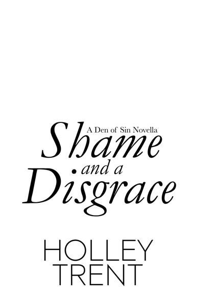 Shame And A Disgrace Den Of Sin Book 5 Holley Trent