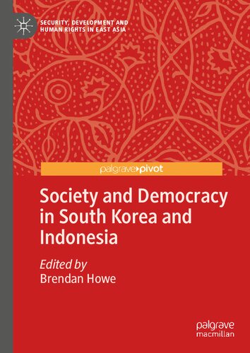 Society And Democracy In South Korea And Indonesia Brendan Howe