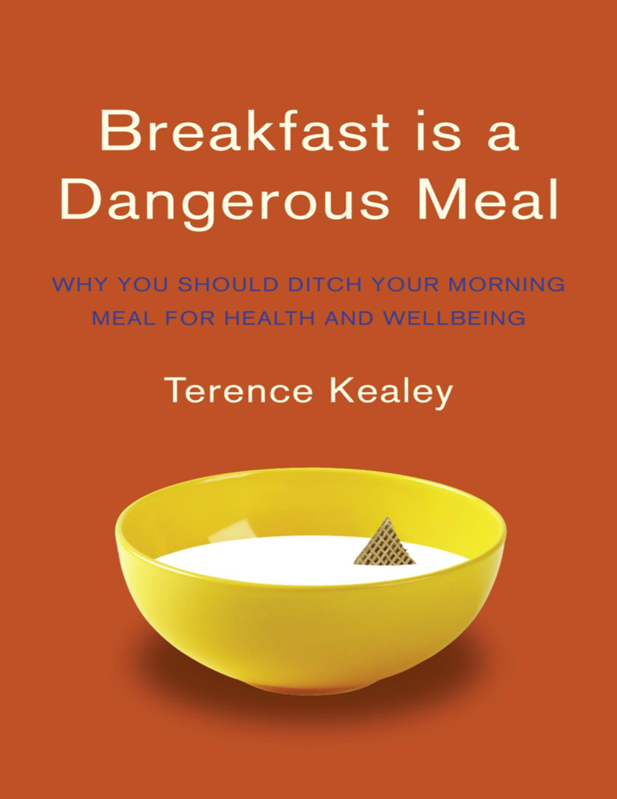 Breakfast Is A Dangerous Meal Terence Kealey