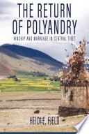 The Return Of Polyandry Kinship And Marriage In Central Tibet Heidi E Fjeld