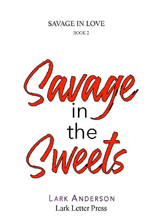 Savage In The Sweets An Enemiestolovers Romance Savage In Love Lark Anderson