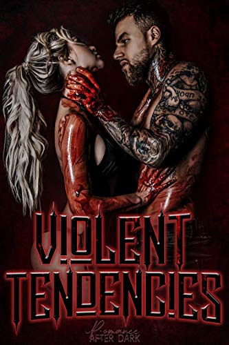 Violent Tendencies A Bloody Antihero Anthology Romance After Dark Anthologies Book 1 Romance After Dark Anthologies Mallory Fox Suki Williams Loxley Savage Ka Knight Ca Rene Aj Macey Lucy Smoke Re Bond