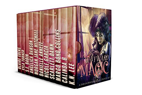 Wayward Magic A Paranormal Romance Boxed Set K N Lee Calinda B Scarlett Dawn Margo Bond Collins Nicole Garcia Danielle Annett Morgan Jane Mitchell Angelica Dawson S E Babin Xyla Turner Blaire Edens