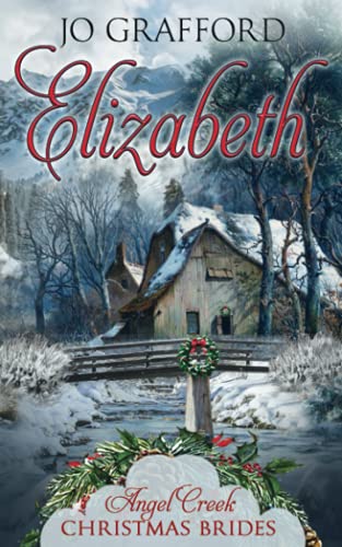 Elizabeth Angel Creek Christmas Brides Book 8 Jo Grafford Angel Creek Christmas Brides