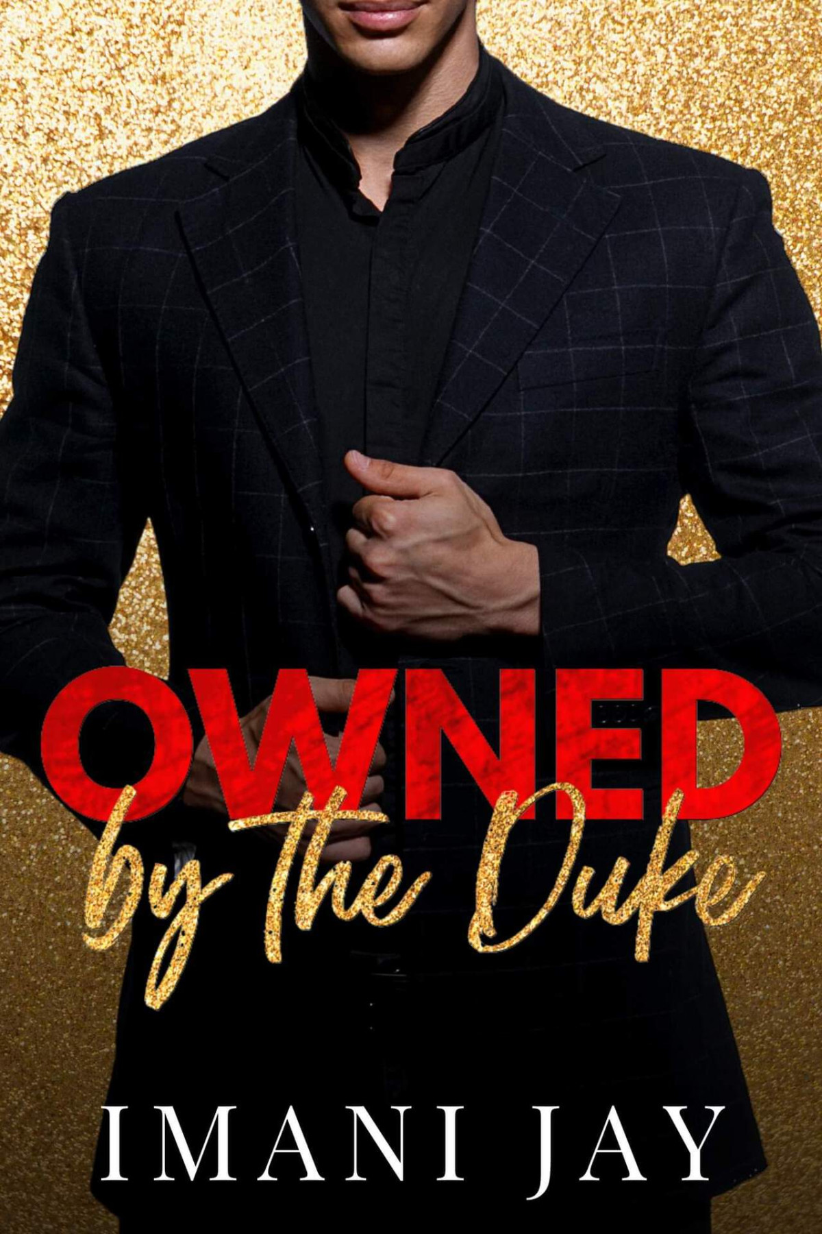 Owned By The Duke A Billionaire Royalty Holiday Romance Owned Body Soul Imani Jay