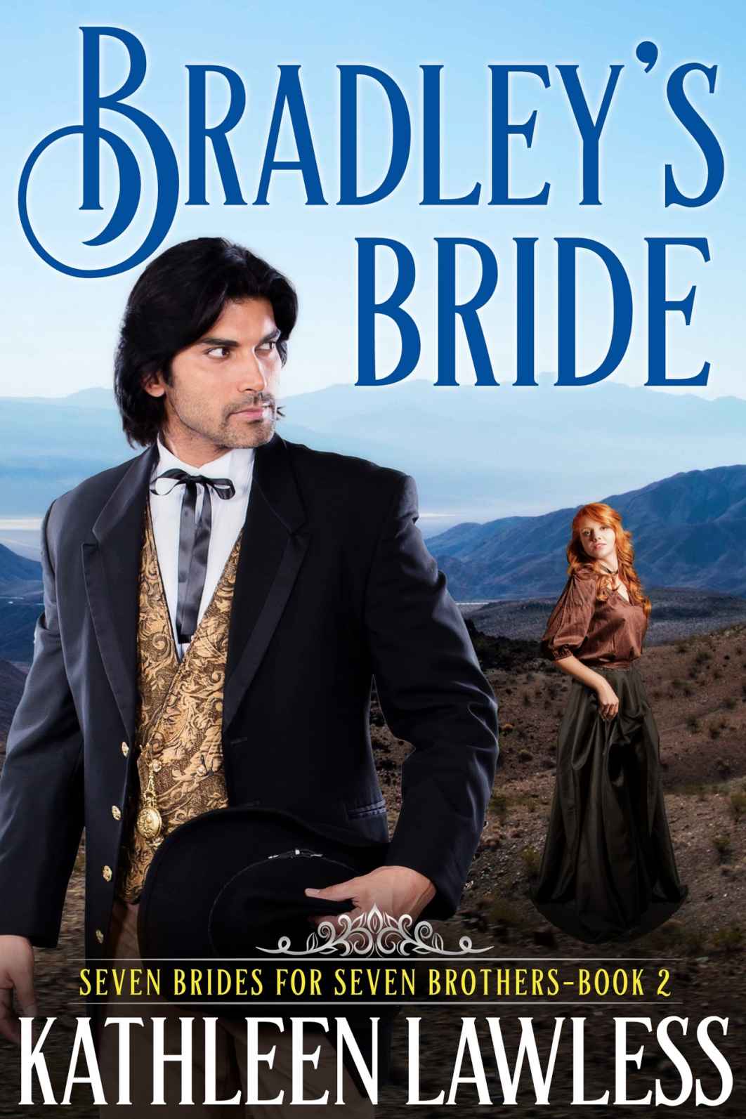 Seven Brides For Seven Brothers Volume 1 Before The Brides Brodys Bride Bradleys Bride Braydons Bride Kathleen Lawless