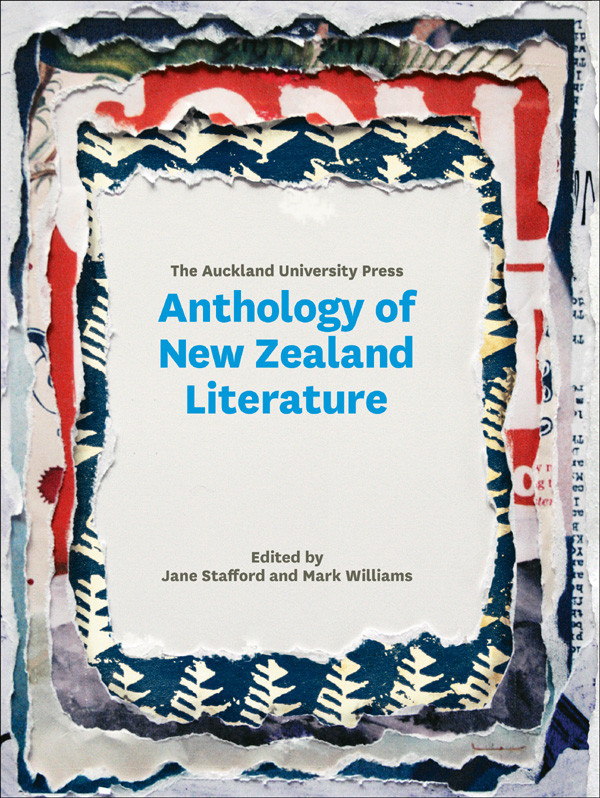 The Auckland University Press Anthology Of New Zealand Literature Jane Stafford