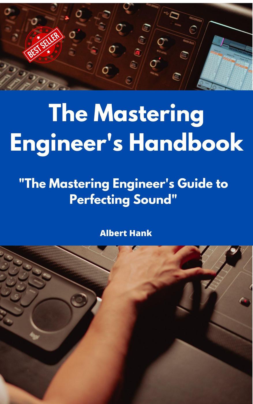 The Mastering Engineers Handbook Albert Hank