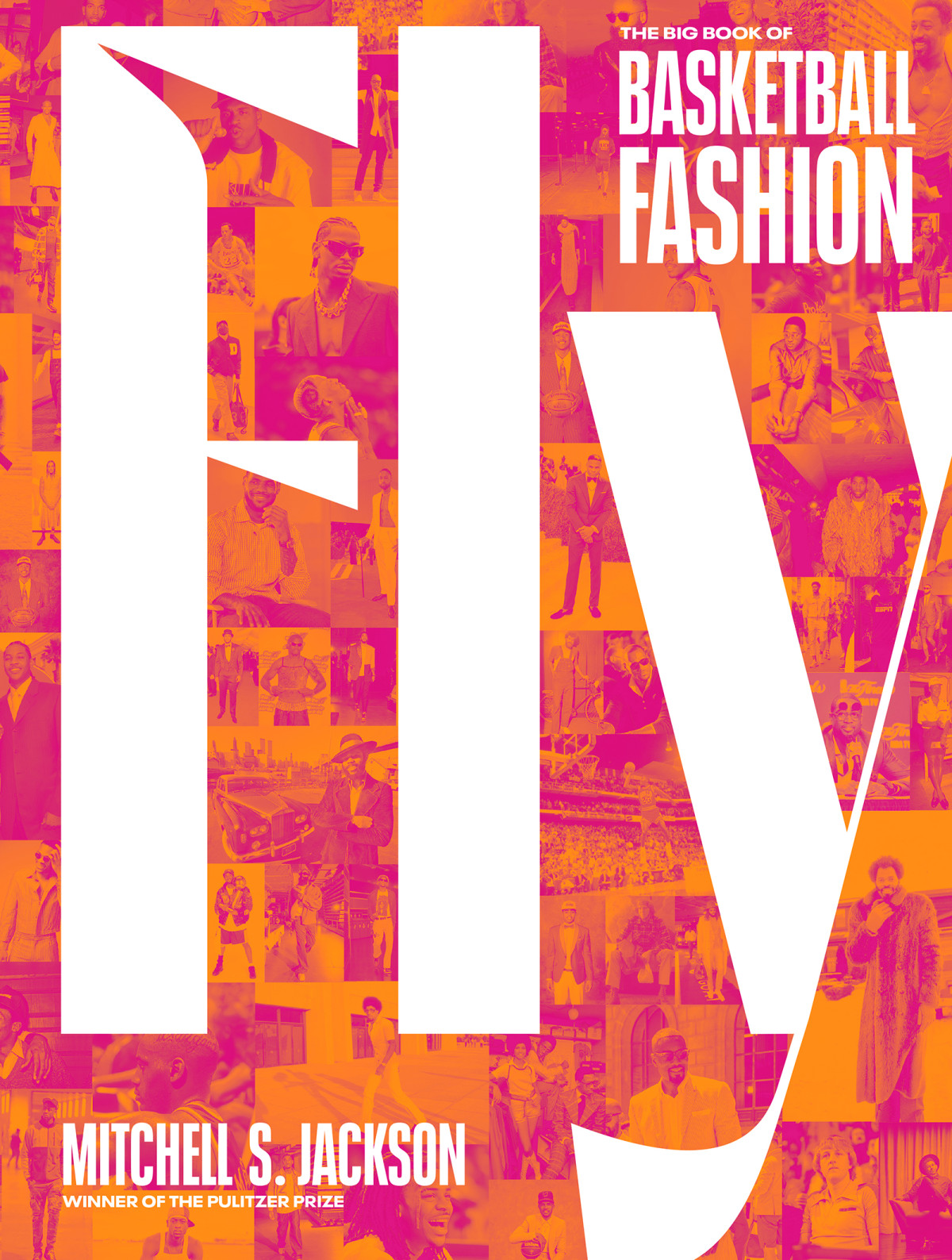 Fly The Big Book Of Basketball Fashion Mitchell S Jackson