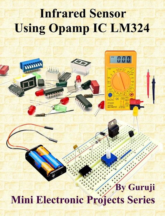 Infrared Sensor Using Opamp Ic Lm324 Build And Learn Electronics Guruji