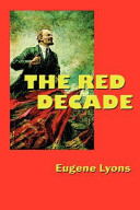 The Red Decade The Classic Work On Communism In America During The Eugene Lyons