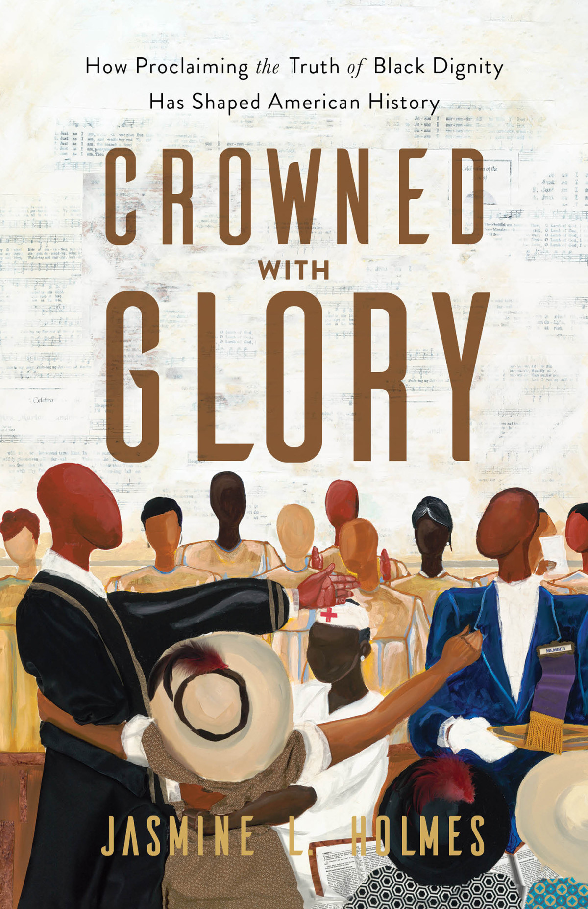 Crowned With Glory How Proclaiming The Truth Of Black Dignity Has Shaped American History Jasmine L Holmes