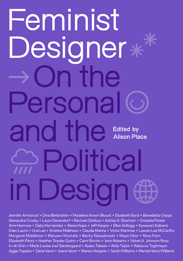 Feminist Designer On The Personal And The Political In Design Alison Place