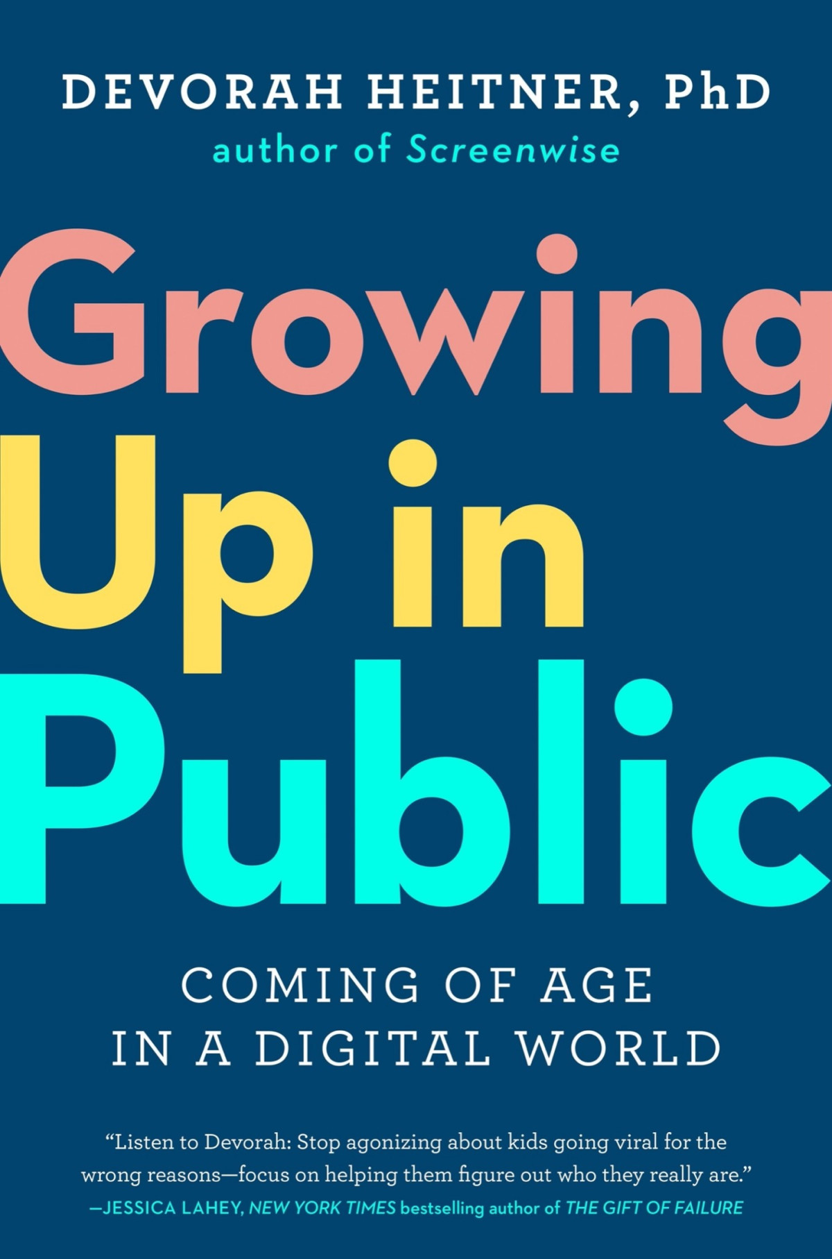Growing Up In Public Coming Of Age In A Digital World Devorah Heitner