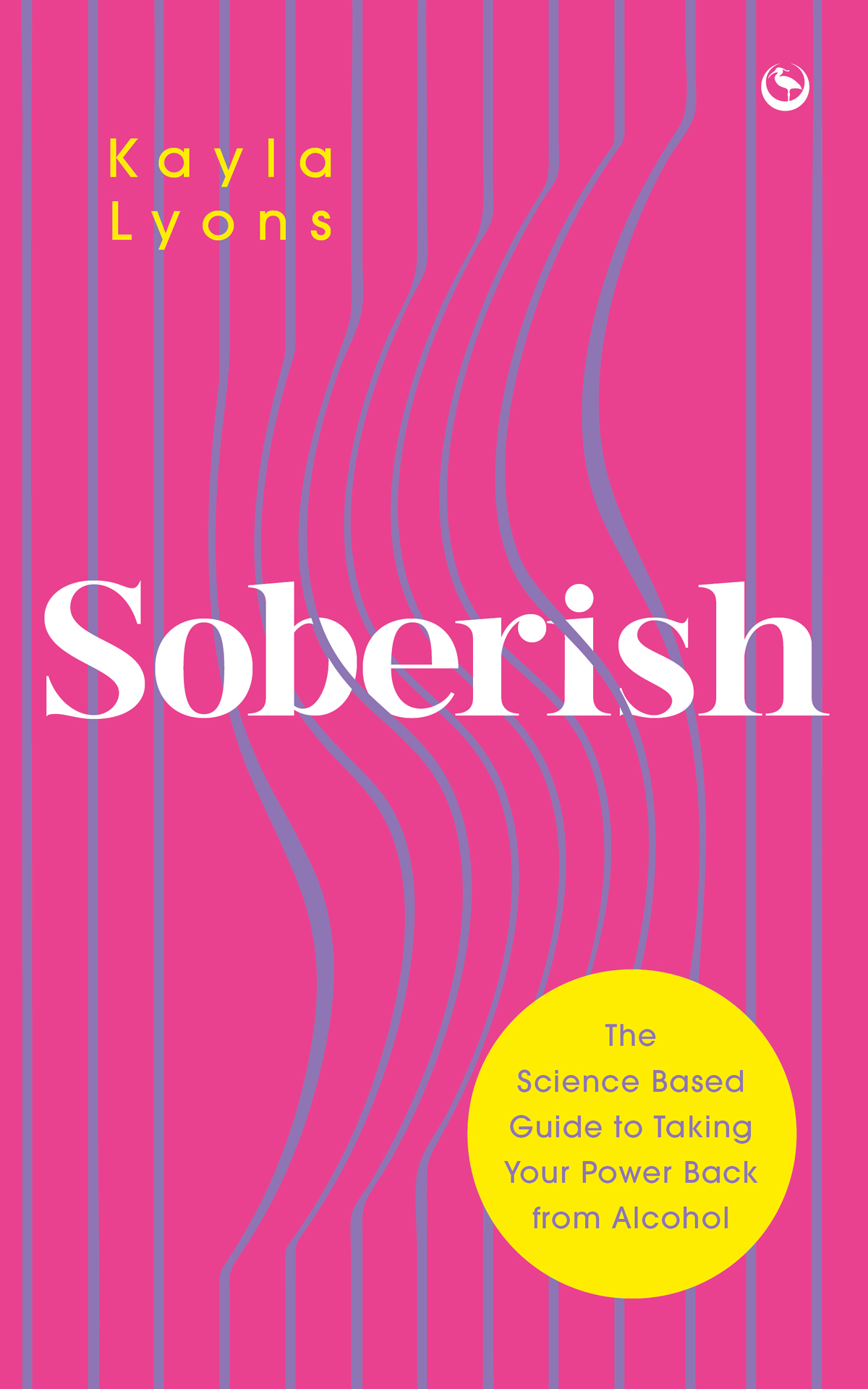 Soberish The Sciencebased Guide To Taking Your Power Back From Alcohol Kayla Lyons