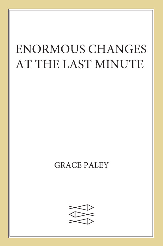 Enormous Changes At The Last Minute Stories Grace Paley