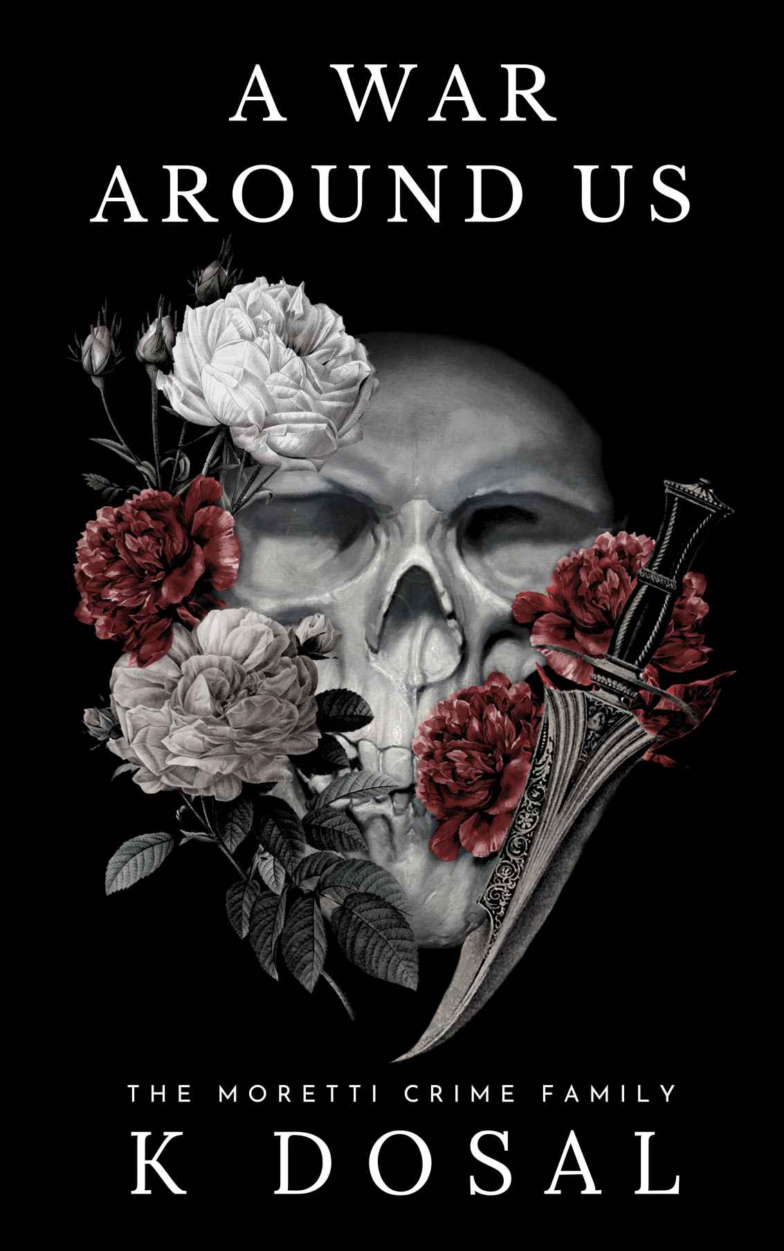 A War Around Us The Moretti Crime Family K Dosal