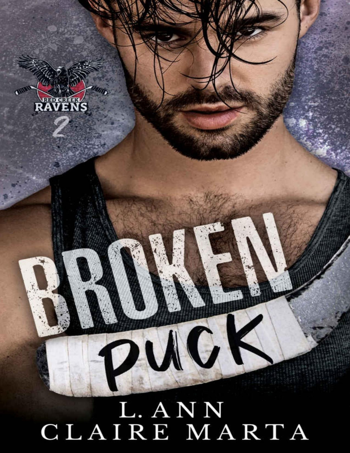 Broken Puck A High School Hockey Bully Second Chance Romance Red Creek Ravens Book 2 L Ann Claire Marta