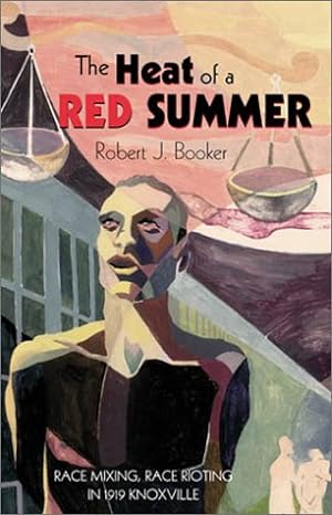 The Heat Of A Red Summer Robert J Booker