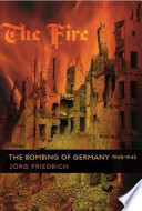 The Fire The Bombing Of Germany 19401945 Jrg Friedrich