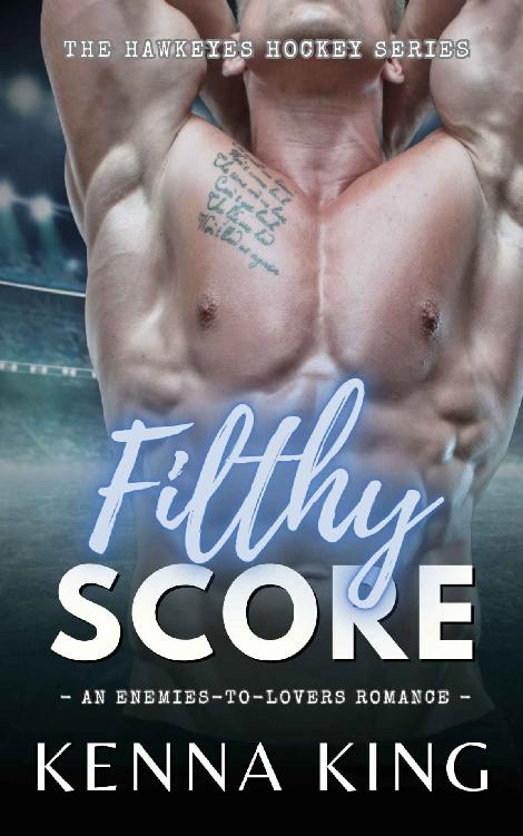 Filthy Score An Enemiestolovers Hockey Romance The Hawkeyes Hockey Series Book 2 Kenna King