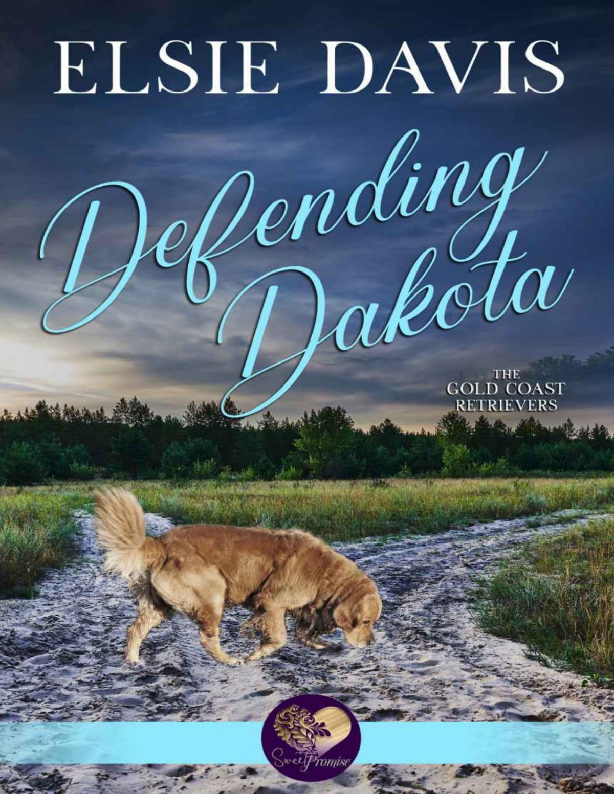 Defending Dakota The Gold Coast Retrievers Book 13 Elsie Davis Sweet Promise Press