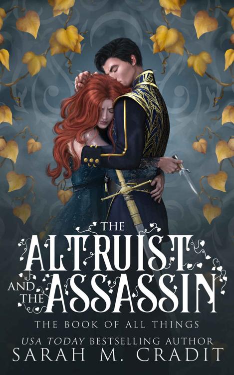 The Altruist And The Assassin A Standalone Fated Love Fantasy Romance The Book Of All Things Sarah M Cradit